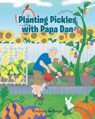 Planting Pickles with Papa Dan by Hoffman, Kimberly