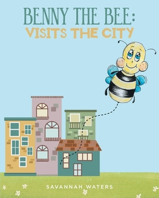 Benny the Bee: Visits the City by Waters, Savannah