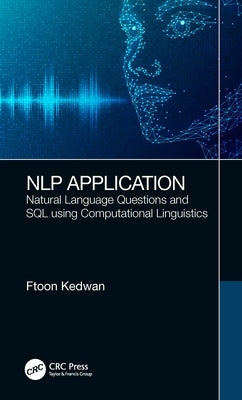 NLP Application: Natural Language Questions and SQL using Computational Linguistics by Kedwan, Ftoon