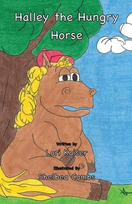 Halley the Hungry Horse by Kaiser, Lori