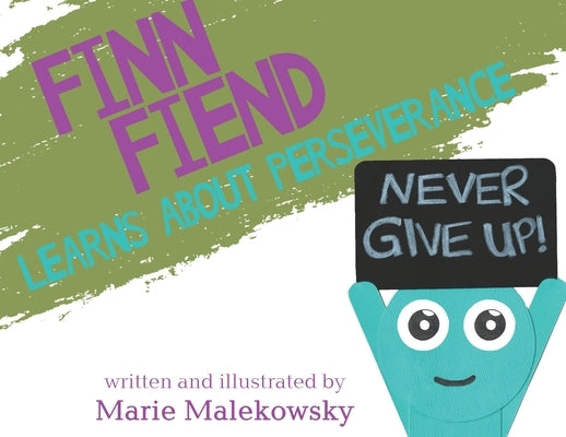 Finn Fiend Learns About Perseverance by Malekowsky, Marie