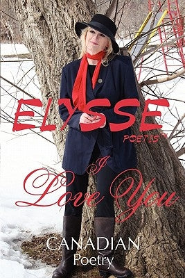 I Love You: CANADIAN Poetry by Poetis, Elysse