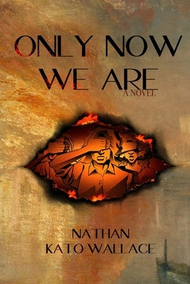Only Now We Are by Kato-Wallace, Nathan