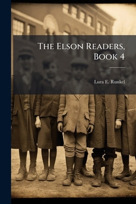 The Elson Readers, Book 4 by Runkel, Lura E.