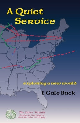 A Quiet Service: exploring a new world by Buck, E. Gale