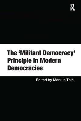 The 'Militant Democracy' Principle in Modern Democracies by Thiel, Markus