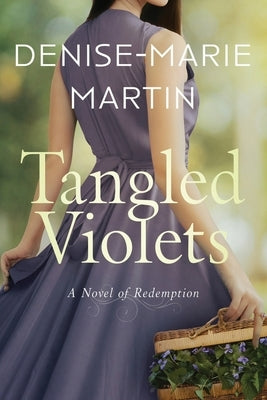 Tangled Violets: A Novel of Redemption by Martin, Denise-Marie