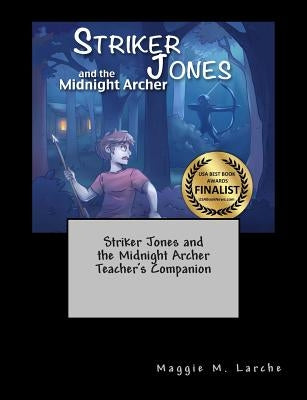 Striker Jones and the Midnight Archer Teacher's Companion by Magruder, Nilah