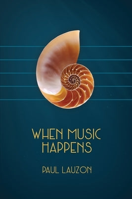 When Music Happens by Lauzon, Paul