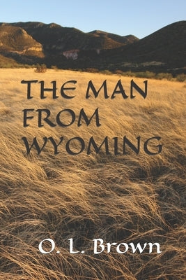 The Man from Wyoming by Brown, O. L.