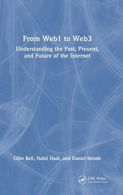 From Web1 to Web3: Understanding the Past, Present, and Future of the Internet by Bell, Ollie