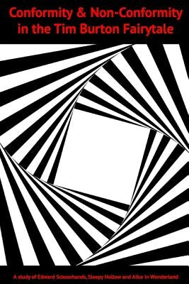 Conformity and Non-Conformity in the Tim Burton Fairytale by Sihat, Gurpreet K.