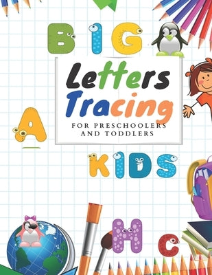 Tracing big letters for Preschoolers and Toddlers: Tracing big Letters for Preschoolers and Toddlers ages 2-4 years by Edition, Designer Frito