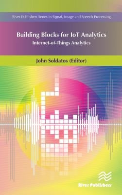 Building Blocks for Iot Analytics Internet-Of-Things Analytics by Soldatos, John
