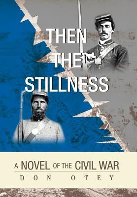 Then The Stillness: A Novel of the Civil War by Otey, Don