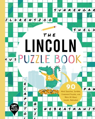 The Lincoln Puzzle Book: 90 Word Searches, Jumbles, Crossword Puzzles, and More All about Lincoln, Nebraska! by Bushel & Peck Books