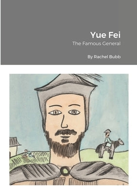 Yue Fei: The Famous General by Bubb, Rachel