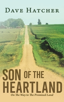 Son of the Heartland: On The Way to The Promised Land by Hatcher, Dave
