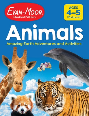Animals: Amazing Earth Adventures and Activities, Age 4 - 5 Workbook by Evan-Moor Educational Publishers
