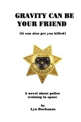 Gravity Can Be Your Friend by Buchanan, Lyn