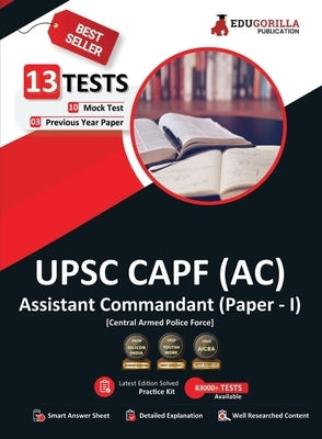 UPSC CAPF AC (Assistant Commandant) Paper-1 Exam 2023 (English Edition) - 10 Full Length Mock Tests and 3 Previous Year Papers (1600 Solved Questions) by Edugorilla Prep Experts