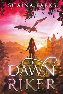 The Dawn of Riker by Parks, Shaina