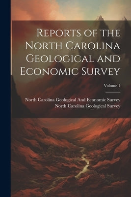 Reports of the North Carolina Geological and Economic Survey; Volume 1 by North Carolina Geological Survey (188