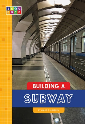 Building a Subway by Holdren, Annie C.
