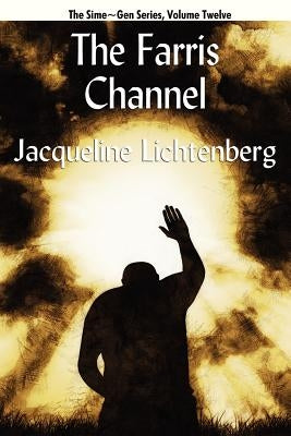 The Farris Channel: Sime Gen, Book Twelve by Lichtenberg, Jacqueline
