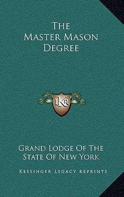 The Master Mason Degree by Grand Lodge of the State of New York
