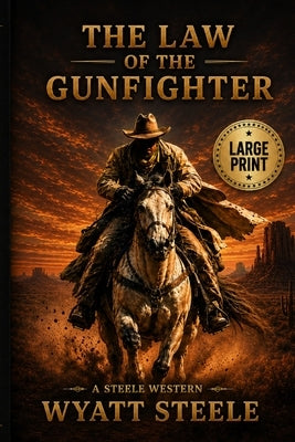 The Law of the Gunfighter - LARGE PRINT: A Classic Western Novel by Steele, Wyatt