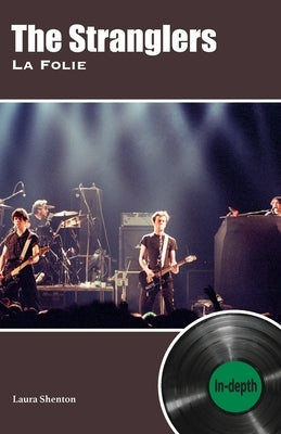 The Stranglers La Folie: In-depth by Shenton, Laura