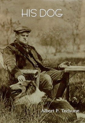 His Dog by Terhune, Albert P.