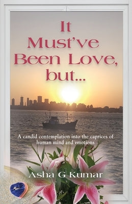 It Must've Been Love, but... by Kumar, Asha G.