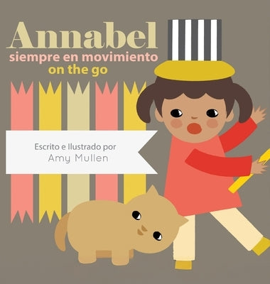 Annabel on the Go / Annabel siempre en movimiento by Mullen, Amy