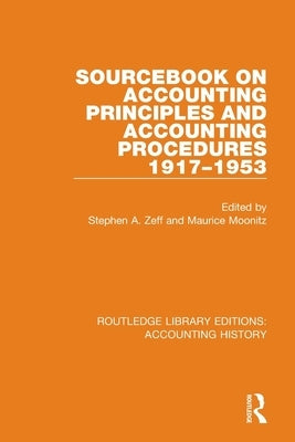 Sourcebook on Accounting Principles and Accounting Procedures, 1917-1953 by Zeff, Stephen a.