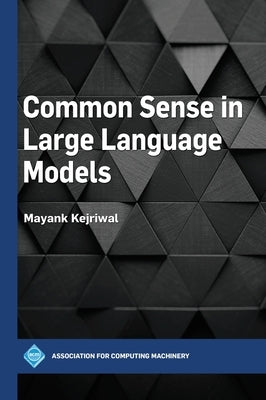 Common Sense in Large Language Models by Kejriwal, Mayank