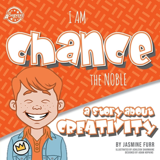 I Am Chance the Noble: a story about creativity (The Achievers - Level L) by Furr, Jasmine