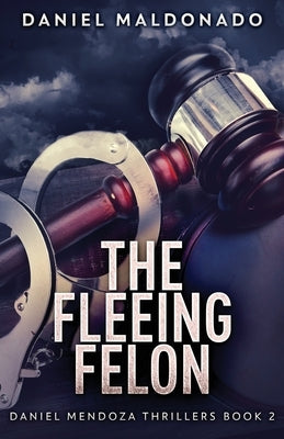 The Fleeing Felon by Maldonado, Daniel
