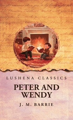 Peter and Wendy by J M Barrie