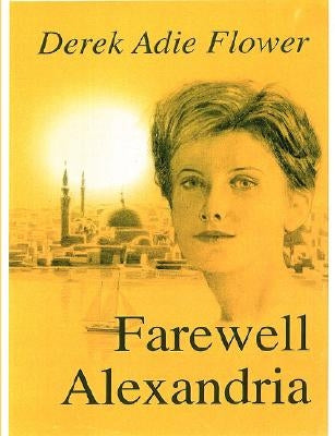 Farewell Alexandria by Flower, Derek Adie