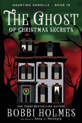 The Ghost of Christmas Secrets by Holmes, Bobbi