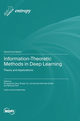 Information-Theoretic Methods in Deep Learning: Theory and Applications by Yang, Shuangming