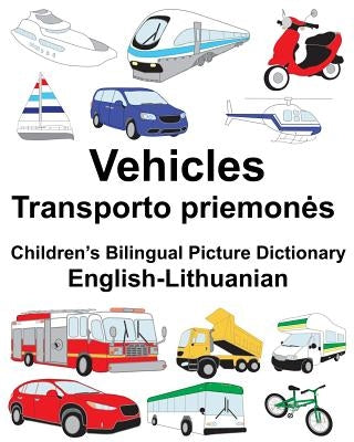English-Lithuanian Vehicles Children's Bilingual Picture Dictionary by Carlson, Suzanne
