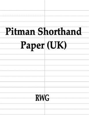 Pitman Shorthand Paper (UK): 200 Pages 8.5 X 11 by Rwg