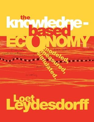 The Knowledge-Based Economy: Modeled, Measured, Simulated by Leydesdorff, Loet