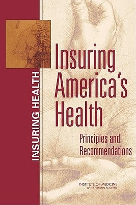 Insuring America's Health: Principles and Recommendations by Institute of Medicine