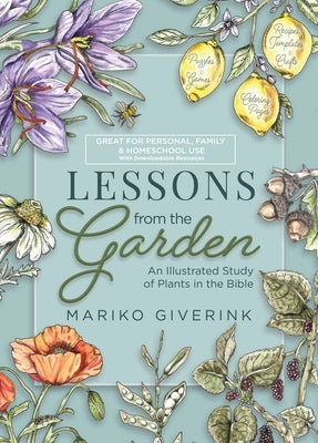Lessons from the Garden: An Illustrated Study of Plants in the Bible by Giverink, Mariko