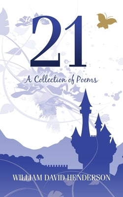 21: A Collection of Poems by Henderson, William David