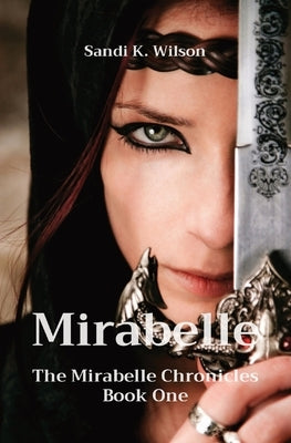 Mirabelle: The Mirabelle Chronicles Book One by Wilson, Sandi K.
